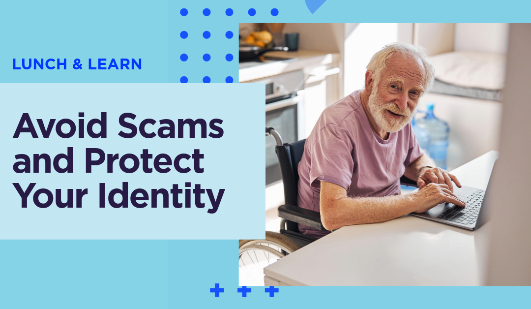 Join Us for a Lunch & Learn on Fraud Prevention for Seniors